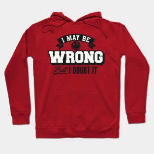 I may be wrong but I doubt it Hoodie